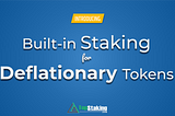 Built-in Staking for Deflationary Tokens