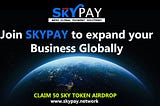 JOIN SKY PAY TO EXPAND YOUR BUSSINES GLOBALLY