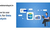 How to use SQL for Data Analysis