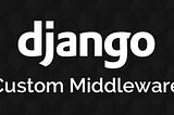 All about Django Middleware