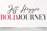 Bold Journey Interview: Jeff Heggie