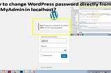 How to change WordPress password directly from phpmyadmin in localhost?