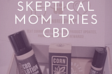 Skeptical Mom Tries CBD