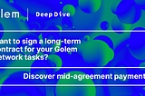 Golem Deep Dive #1: Mid-agreement payments