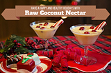 Have a Happy and Healthy Holidays with Raw Coconut Nectar
