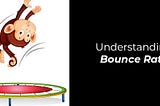 Understanding Bounce Rate