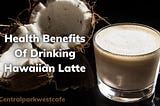 How To Make A Hawaiian Latte? Recipe And Step-by-Step Guide