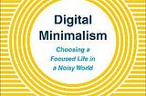 Book Review — Digital Minimalism: Re-evaluate the Relationship with Technology