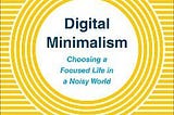 Book Review — Digital Minimalism: Re-evaluate the Relationship with Technology