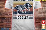 Official Daddy Saurus Like A Regular Dady Only But Cooler Shirt