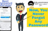 Best Password Manager | Now You Will Never Forget Any Password