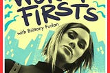 Worst Firsts with Brittany Furlan Premieres on the Himalaya Podcast Network