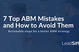 7 Top ABM Mistakes and How to Avoid Them | LeadSift