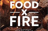 PDF © FULL BOOK © ‘’Food by Fire: Grilling and BBQ with Derek Wolf of Over the Fire Cooking‘’ EPUB…