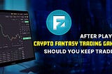After playing crypto fantasy trading games, should you keep trading?