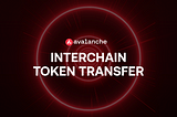 Avalanche Interchain Token Transfer