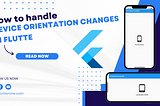 How to handle device orientation changes in Flutter?