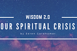 Our Spiritual Crisis …