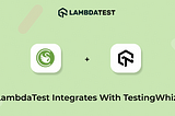 LambdaTest Integrates With TestingWhiz