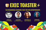 ⚡️Exec Toaster⚡ Rencontrer des entrepreneurs, et plus si affinités.