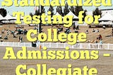 Changes in Standardized Testing for College Admissions — Collegiate Gateway