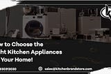 How to Choose the Right Kitchen Appliances for Your Home