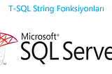 T-SQL String Fonksiyonları — 4