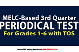 MELC-Based 3rd Quarter Periodical Tests/Exams with TOS Grades 1-6 All Subjects