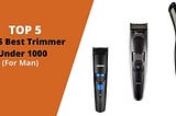 Best Trimmer Under 1000 in India 2021 (For Man)