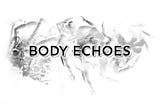 Body Echoes Introduction