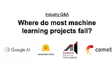 Industry Q&A: Where do most machine learning projects fail?