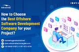 How to Choose the Best Offshore Software Development Company for your Project?