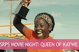 Movie Night: Queen of Katwe — a touching story about the importance of love and support to reach…