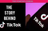 The Sucess story of Tik Tok