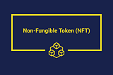 Non-Fungible Token (NFT) Definition