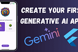 How to create a generative AI app using Gemini and Flutter