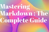 A comprehensive guide to Markdown syntax