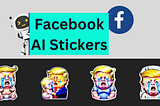 Try New Facebook AI Stickers