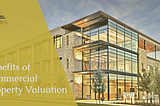 Benefits of A Commercial Property Valuation