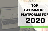 Top eCommerce Platforms for 2020