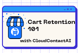 Cart Retention: How to Reduce Abandoned Carts in E-Commerce