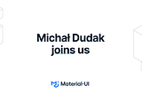 Michał Dudak joins Material-UI