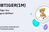 Bnb Tiger Inu (BNBTIGER), is a Decentralized Experiment, To List on BitMart Exchange