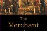 Understanding different themes of ‘Merchant of Venice’