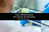 The Importance of COVID-19 Testing with Dr. Yang Waikiki — Dr. Sung Yang