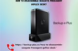 Here are the simple steps to disassemble Seagate Freeagent GoFlex desk on your computer. It is flexible and will help you to make two connections in this disk. Contact us for technical support.