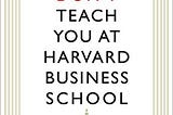 READ/DOWNLOAD*+ What They Dont Teach You At Harvard Busi FULL BOOK PDF & FULL AUDIOBOOK