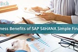 Business Benefits of SAP S/4HANA Simple Finance