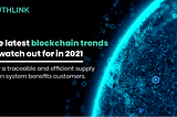 The latest blockchain trends to watch out for in 2021 | Authlink