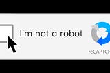 Why Do I Need to ‘Prove Im Not A Robot’?